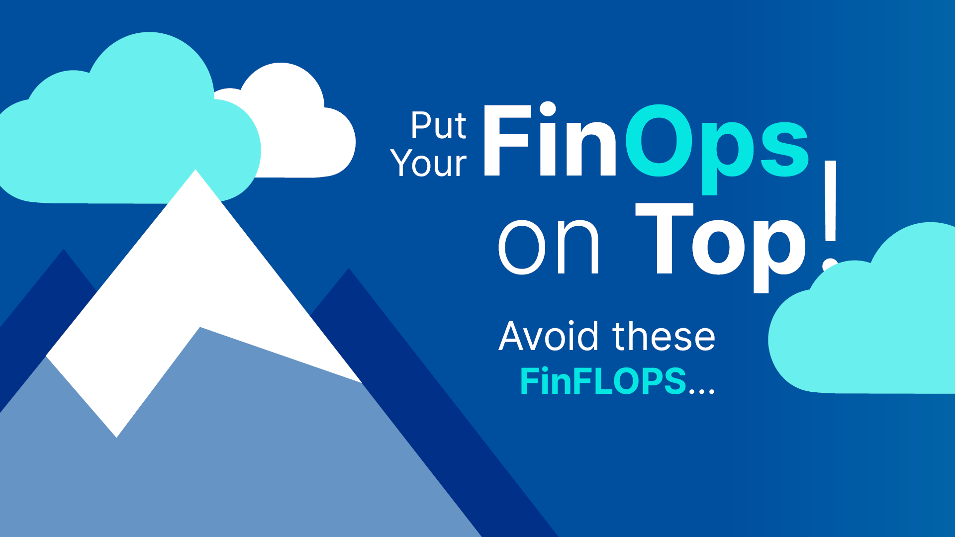 Put your FinOps on Top! Avoid these FinFLOPS